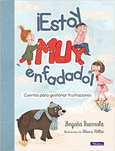 ¡Estoy muy enfadado!: Cuentos para gestionar frustraciones by Begoña Ibarrola (Junio 9, 2020)