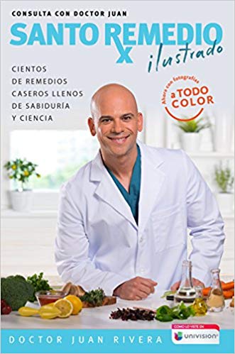 Santo remedio. Edición ilustrada / Doctor Juan's Top Home Remedies. Illustrated Edition by Doctor Juan Rivera (Octubre 23, 2018) - libros en español - librosinespanol.com
