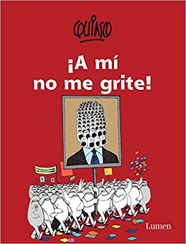 ¡A mí no me grite! / Don't Yell at Me! by Quino (Septiembre 27, 2016) - libros en español - librosinespanol.com