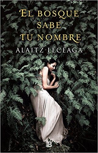 El Bosque Sabe Tu Nombre by Alaitz Leceaga (Septiembre 25, 2018) - libros en español - librosinespanol.com