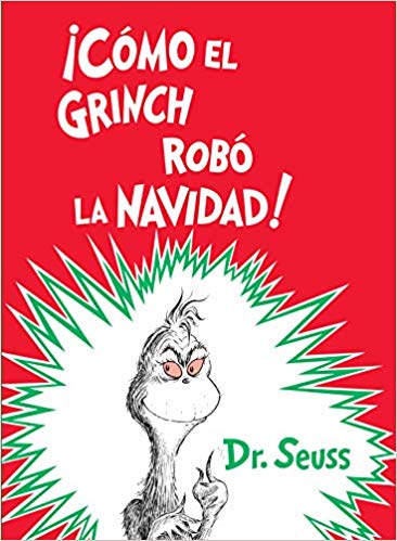 ¡Cómo el Grinch robó la Navidad! by Dr. Seuss (Marzo 26, 2019) - libros en español - librosinespanol.com