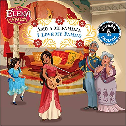 I Love My Family / Amo a mi familia (English-Spanish) (Disney Elena of Avalor) (Disney Bilingual) by Stevie Stack, Elvira Ortiz (Octubre 23, 2018) - libros en español - librosinespanol.com