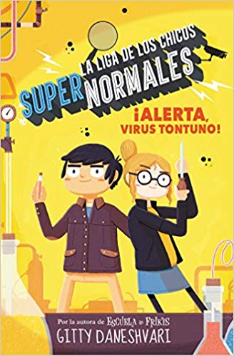 ¡Alerta, virus tontuno! (La liga de los chicos supernormales 2) (La liga de los chicos supernormales / The League of Unexceptional Children) by Gitty Daneshvary, Sergio Parra (Marzo 28, 2017) - libros en español - librosinespanol.com