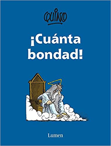 ¡Cuanta bondad! / So Much Goodness! Quino (Noviembre 29, 2016) - libros en español - librosinespanol.com