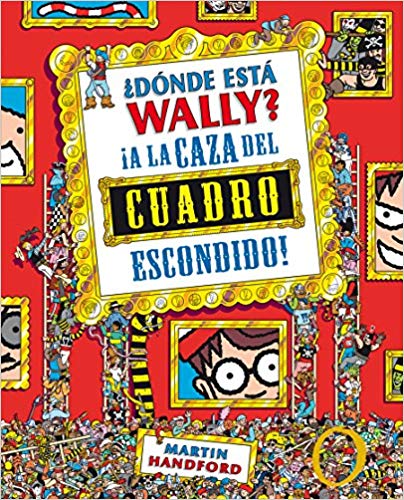 ¿Dónde está Wally?: A la caza del cuadro escondido by Martin Handford (Diciembre 11, 2018) - libros en español - librosinespanol.com