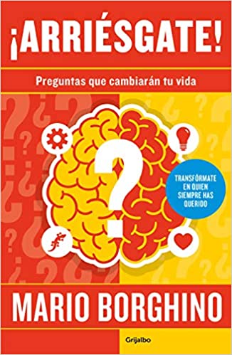¡Arriésgate! Preguntas para cambiar tu vida by Mario Borghino (Marzo 24, 2020) - libros en español - librosinespanol.com