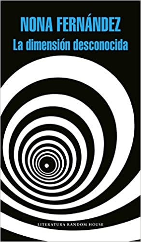 La dimensión desconocida by Nona Fernández (Octubre 20, 2020)