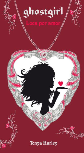 Ghostgirl: Loca por amor (Ghostgirl: Lovesick, Book 3) by Tonya Hurley (Mayo 30, 2011) - libros en español - librosinespanol.com