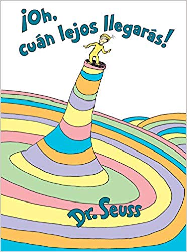 ¡Oh, cúan lejos llegarás! by Dr. Seuss (Marzo 26, 2019) - libros en español - librosinespanol.com