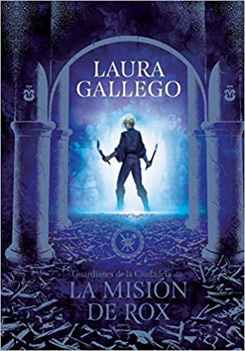 La misión de Rox by Laura Gallego (Agosto 20, 2019) - libros en español - librosinespanol.com
