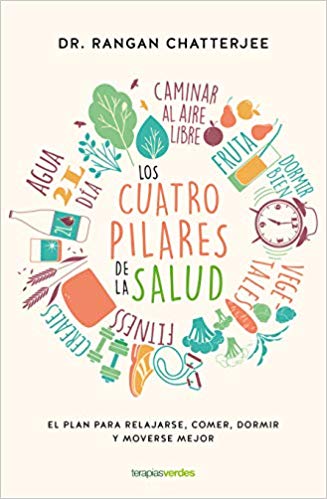 Los Cuatro Pilares De La Salud / The Four Pillars Plan: El Plan Para Relajarse, Comer, Dormir Y Moverse Mejor by Rengan Chatterjee (Noviembre 30, 2018) - libros en español - librosinespanol.com