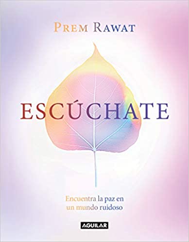 Escúchate: Encuentra la paz en un mundo ruidoso by Prem Rawat (Junio 9, 2020)