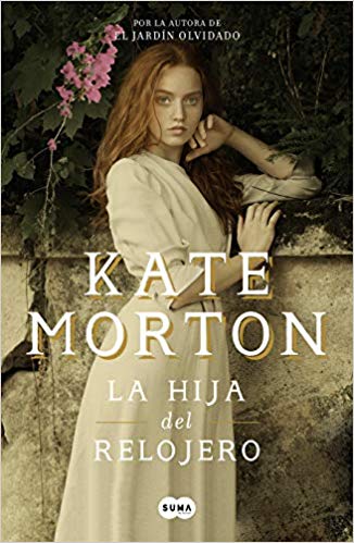 La hija del relojero by Kate Morton (Diciembre 11, 2018) - libros en español - librosinespanol.com