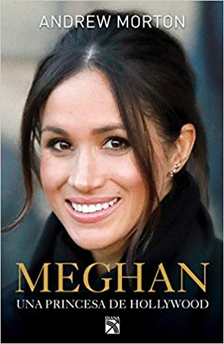 Meghan: Una Princesa de Hollywood by Andrew Morton (Diciembre 18, 2018) - libros en español - librosinespanol.com