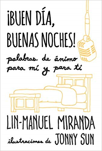 ¡Buen día, buenas noches! by Lin-Manuel Miranda (Diciembre 11, 2018) - libros en español - librosinespanol.com