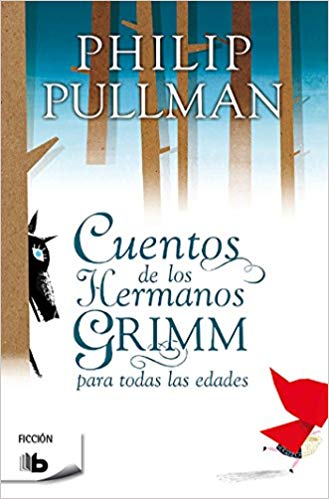 Cuentos de los hermanos Grimm / Fairy Tales From The Brothers Grimm (Ficcion) by Phillip Pullman (Marzo 30, 2014) - libros en español - librosinespanol.com
