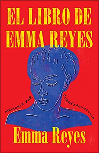 El libro de Emma Reyes: Memoria por correspondencia by Emma Reyes (Septiembre 4, 2018) - libros en español - librosinespanol.com