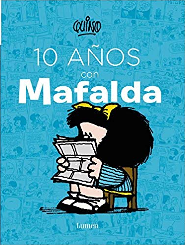 10 años con Mafalda / 10 years with Mafalda by Quino (Octubre 27, 2015) - libros en español - librosinespanol.com