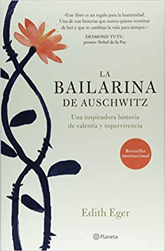 La bailarina de Auschwitz by Edith Eger (Julio 17, 2018) - libros en español - librosinespanol.com