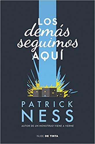 Los demás seguimos aqui / The Rest of Us Just Live Here by Patrick Ness (Enero 31, 2017) - libros en español - librosinespanol.com