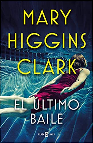 El último baile by Mary Higgins Clark (Abril 23, 2019)
