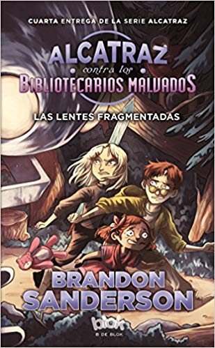 Las lentes fragmentadas / Alcatraz Versus the Shattered Lens (Alcatraz contra los bibliotecarios) by Brandon Sanderson, Hayley Lazo (Mayo 31, 2017) - libros en español - librosinespanol.com