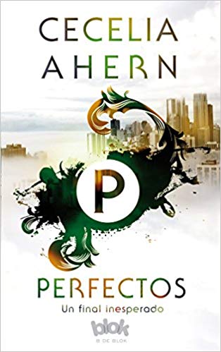 Perfectos / Perfect (Spanish) by Cecelia Ahern, Francisco Perez Navarro (Julio 31, 20170 - libros en español - librosinespanol.com