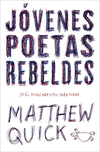 Jóvenes poetas rebeldes by Matthew Quick (Enero 31, 2017) - libros en español - librosinespanol.com