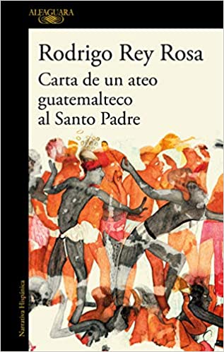 Carta de un ateo guatemalteco al Santo Padre by Rodrigo Rey Rosa (Junio 23, 2020)