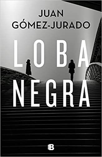 Loba negra by Juan Gomez-Jurado (Febrero 18, 2020) - libros en español - librosinespanol.com