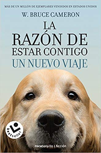 La razón de estar contigo. Un nuevo viaje by W. Bruce Cameron (Septiembre 30, 2018) - libros en español - librosinespanol.com