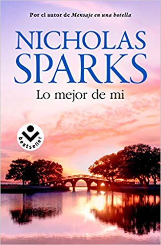 Lo mejor de mi by Nicholas Sparks (Noviembre 30, 2016) - libros en español - librosinespanol.com