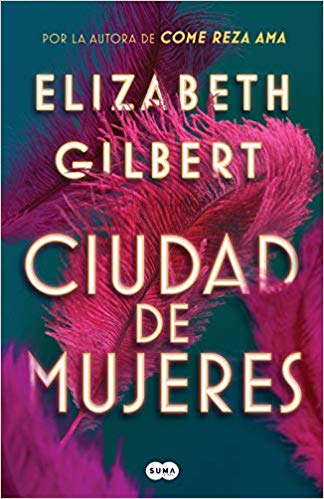 Ciudad de mujeres by Elizabeth Gilbert (Octubre 22, 2019) - libros en español - librosinespanol.com