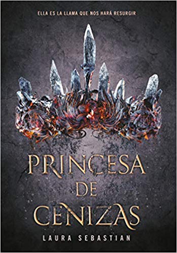 Princesa de cenizas by Laura Sebastian (Diciembre 11, 2018) - libros en español - librosinespanol.com