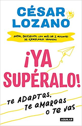 ¡Ya supéralo! by Cesar Lozano (Octubre 22, 2019) - libros en español - librosinespanol.com 