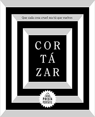 Que cada cosa cruel sea tú que vuelves / May You Return to My Life with Every Misfortune (Shape Trilogy) by Julio Cortazar (Septiembre 25, 2018) - libros en español - librosinespanol.com