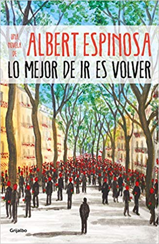 Lo mejor de ir es volver by Albert Espinosa (Julio 23, 2019) - libros en español - librosinespanol.com