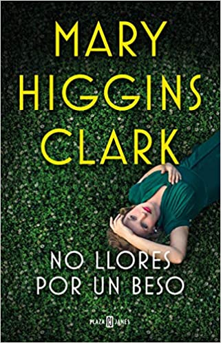 No llores por un beso by Mary Higgins Clark (Junio 23, 2020)