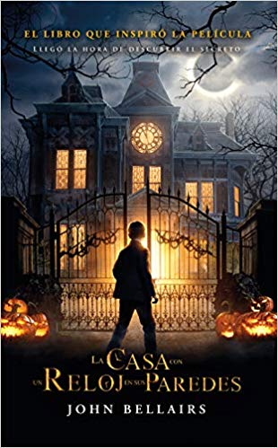 La casa con un reloj en sus paredes by John Bellairs (Diciembre 11, 2018) - libros en español - librosinespanol.com 