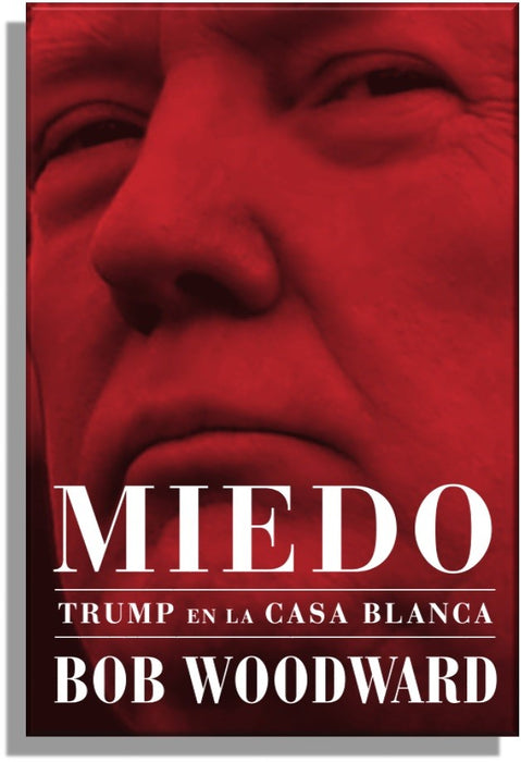 Miedo. Trump en La Casa Blanca by Bob Woodward (Noviembre 22, 2018) - libros en español - librosinespanol.com
