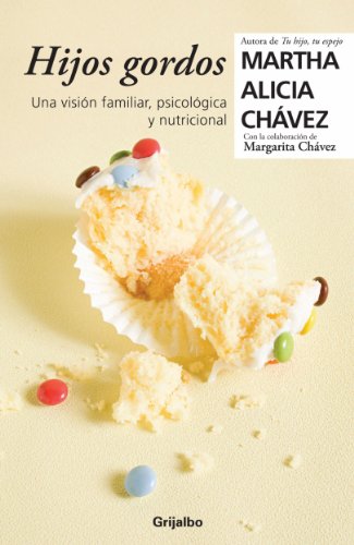 Hijos gordos: Una visión psicológica, familiar y nutricional by Martha Alicia Chávez (Diciembre 11, 2018) - libros en español - librosinespanol.com