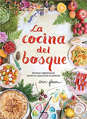 La cocina del bosque by Erin Gleeson (Enero 22, 2019) - libros en español - librosinespanol.com 