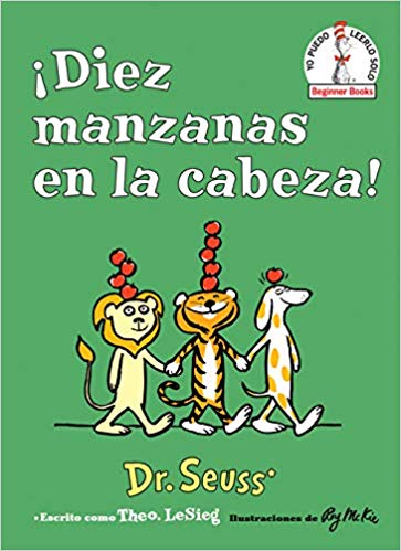 ¡Diez manzanas en la cabeza! by Dr. Seuss (Marzo 26, 2019) - libros en español - librosinespanol.com