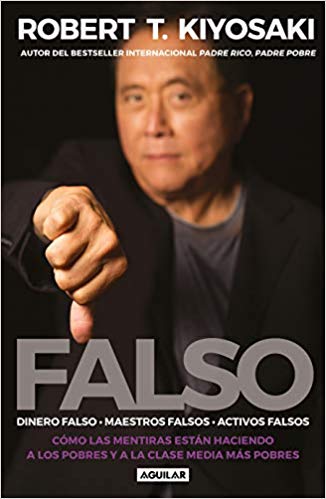 Falso: Cómo las mentiras están haciendo a los pobres y a la clase media más pobres by Robert T. Kiyosaki (Septiembre 24, 2019) - libros en español - librosinespanol.com 