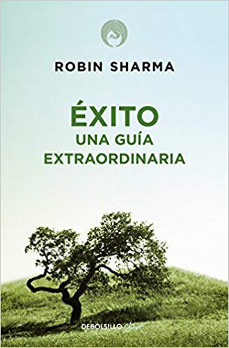 Éxito. Una guía extraordinaria by Robin Sharma (Septiembre 25, 2018) - libros en español - librosinespanol.com
