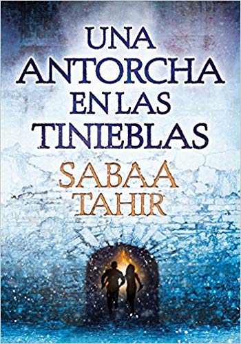 Una Antorcha En Las Tinieblas / A Torch Against the Night ( Una Llama Entre Cenizas / An Ember in the Ashes) by Sabaa Tahir (Marzo 14, 2017) - libros en español - librosinespanol.com