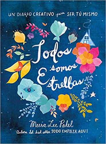 Todos somos estrellas / A Journal for Self-Realization (Spanish Edition) by Meera Lee Patel (Septiembre 24, 2019) - libros en español - librosinespanol.com