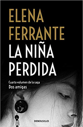 La niña perdida / The Story of the Lost Child (Dos Amigas / Neapolitan Novels) by Elena Ferrante (Septiembre 25, 2018) - libros en español - librosinespanol.com