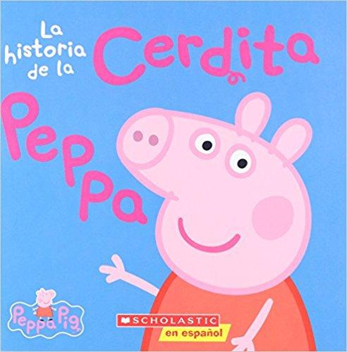 La historia de la Cerdita Peppa (Cerdita Peppa) by Scholastic (Agosto 25, 2015) - libros en español - librosinespanol.com