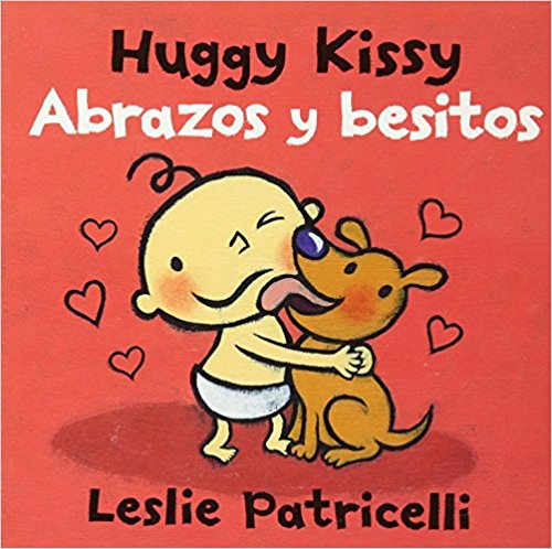 Huggy Kissy/Abrazos y besitos (Leslie Patricelli board books) by Leslie Patricelli (Agosto 9, 2016) - libros en español - librosinespanol.com